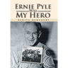 Ernie Pyle Was My Hero