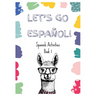 Let's Go Espal!: Spanish Activities Book 1