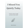 I Missed You Quietly Today