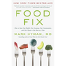 Food Fix: How to Save Our Health, Our Economy, Our Communities, and Our Planet--One Bite at a Time