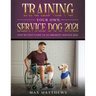 Training Your Own Service Dog 2021: Step by Step Guide to an Obedient Service Dog