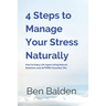 4 Steps to Manage Your Stress Naturally: How to Enjoy Life Again Using Natural Solutions and doTERRA Essential Oils
