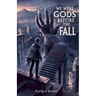 We Were Gods Before the Fall