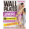 Wall Pilates for Seniors: The Ultimate Senior-Friendly Guide for Enhancing Balance, Mobility, and Weight Loss with Illustrated 10-Minute Daily R