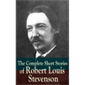 The Complete Short Stories of Robert Louis Stevenson