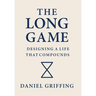 The Long Game: Designing A Life That Compounds