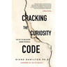 Cracking the Curiosity Code: The Key to Unlocking Human Potential