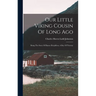 Our Little Viking Cousin Of Long Ago: Being The Story Of Biarne Herjulfson, A Boy Of Norway
