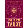 How to Read Tarot: A Practical Guide