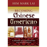 Becoming Chinese American: A History of Communities and Institutions