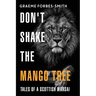 Don't Shake the Mango Tree - Tales of a Scottish Maasai