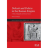 Delicati and Delicia in the Roman Empire: A Study of Epigraphic and Literary Sources