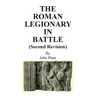 The Roman Legionary in Battle (Second Revision)