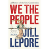 We the People: A History of the U.S. Constitution