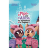 Pipi and Alice An adventure in England: Come and join Pipi and Alice who are travelling for the first time to England!