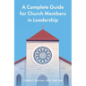 A Complete Guide for Church Members in Leadership