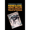 Renegade: Henry Miller and the Making of "tropic of Cancer"