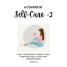 Self-Care: A Course in Self-Care 2: Heal Your Body, Mind & Soul Through Self-Love and Mindfulness