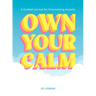 Own Your Calm: A Guided Journal for Overcoming Anxiety