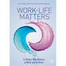 Work-Life Matters: Crafting a New Balance at Work and at Home