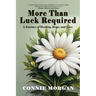 More Than Luck Required: A Journey of Healing, Hope, and Love
