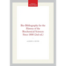 Bio-Bibliography for the History of the Biochemical Sciences Since 1800 (2nd Ed.)