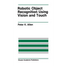 Robotic Object Recognition Using Vision and Touch