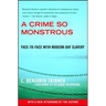 A Crime So Monstrous: Face-To-Face with Modern-Day Slavery