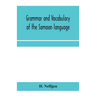 Grammar and vocabulary of the Samoan language, together with remarks on some of the points of similarity between the Samoan and the Tahitian and Maori