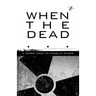When the Dead