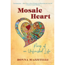 Mosaic Heart: Pieces of an Unfinished Life