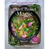 Plant-Based Magic: 120 Seasonal Recipes for Healing Body and Soul