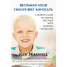 Becoming Your Child's Best Advocate: A Parent's Guide to Helping the Child with Learning Disabilities