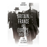 Britain, France and Europe, 1945-1975: The Elusive Alliance