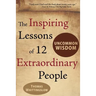 Uncommon Wisdom: The Inspiring Lessons of 12 Extraordinary People
