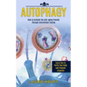 Autophagy: How to Activate the Anti-aging Process Through Intermittent Fasting (Learn How to Purify Your Body and Promote Longevity)