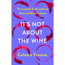 It's Not about the Wine: The Loaded Truth Behind Mommy Wine Culture
