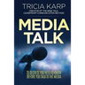 Media Talk: 35 Secrets You Need To Know Before You Talk To The Media