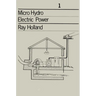 Micro-Hydro Electric Power: Technical Papers 1