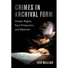 Crimes in Archival Form: Human Rights, Fact Production, and Myanmar