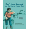 I Can't Have Bannock But the Beaver Has a Dam