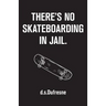 There's No Skateboarding In Jail