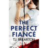 The Perfect Fiancé: A totally gripping psychological thriller