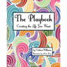 The Playbook: Creating the Life You Want