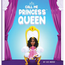 Call Me Princess Queen