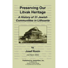 Preserving Our Litvak Heritage - A History of 31 Jewish Communities in Lithuania