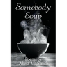 Somebody Soup: Poems by Abria M Smith