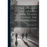 Education in South Carolina Prior to and During the Revolution