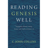 Reading Genesis Well: Navigating History, Poetry, Science, and Truth in Genesis 1-11