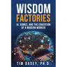 Wisdom Factories: AI, Games, and the Education of a Modern Worker